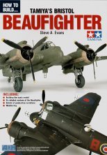 How to Build... Tamiyas Bristol Beaufighter by Steve A.Evans How to Build... Tamiyas Bristol Beaufighter by Steve A.Evans