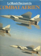 Le monde fascinant du combat aérien Gründ Le monde fascinant du combat aérien Gründ